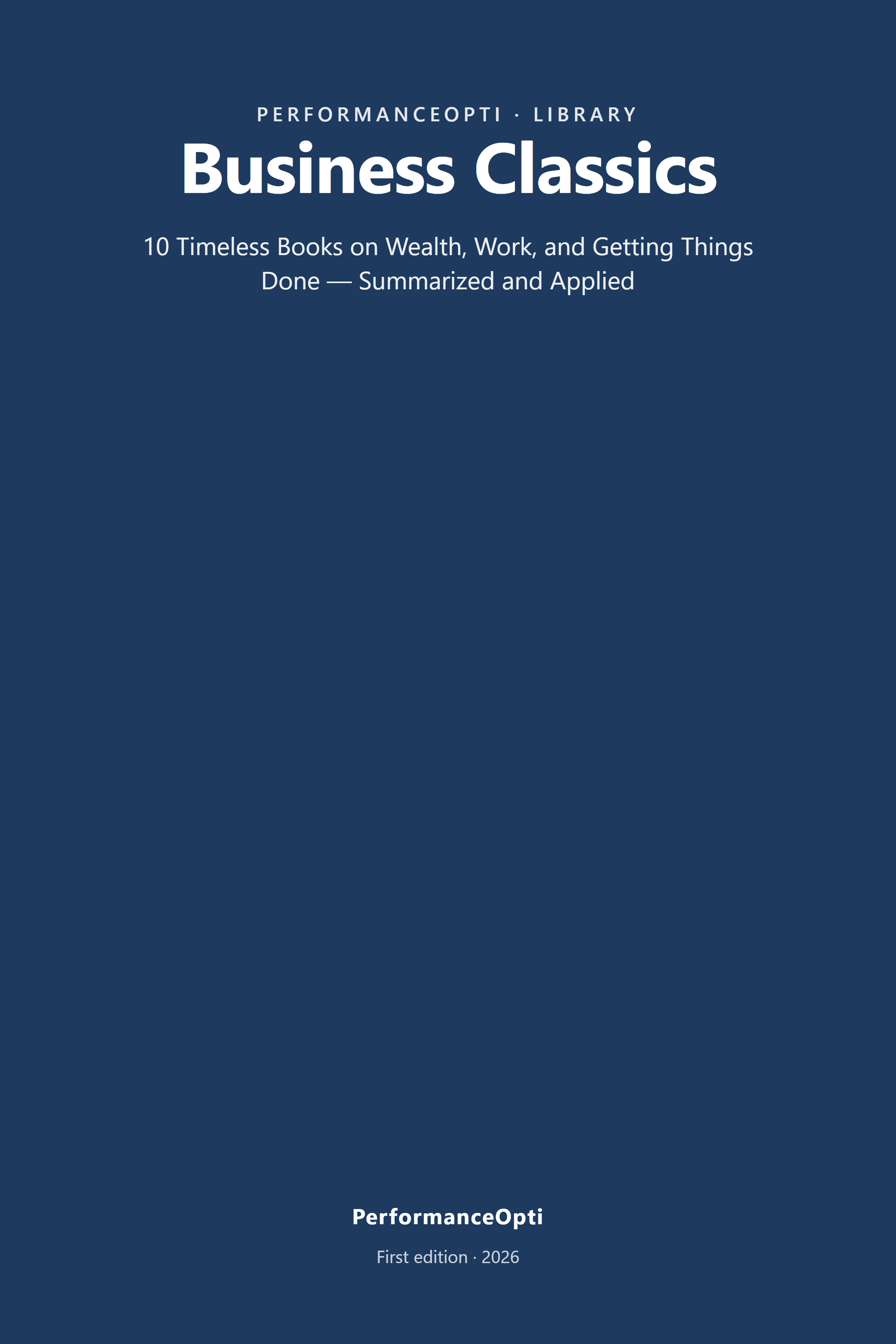 Business Classics — 10 Timeless Books on Wealth, Work, and Getting Things Done — Summarized and Applied book cover